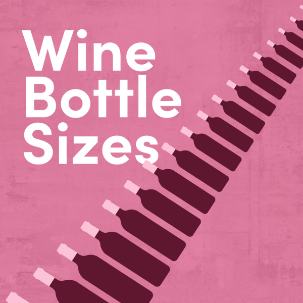 A Handy Guide to Wine Bottle Sizes